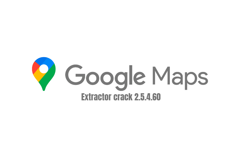 Download Google Maps Extractor 2.5.4.60 Crack for Free